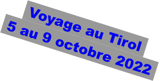 Voyage au Tirol    5 au 9 octobre 2022
